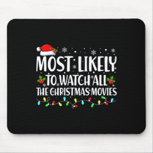 Most Likely To Watch All Christmas Movies Matching Mouse Pad