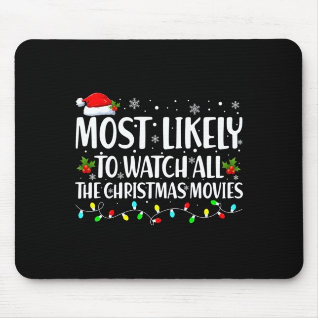 Most Likely To Watch All Christmas Movies Matching Mouse Pad (Front)