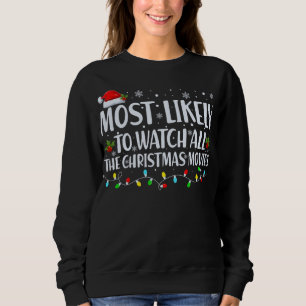 Most Likely To Watch All Christmas Movies Matching Sweatshirt
