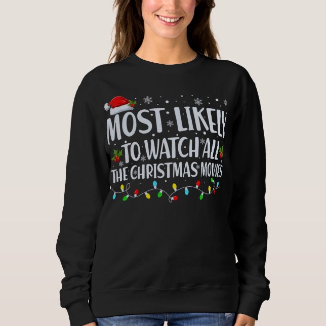 Most Likely To Watch All Christmas Movies Matching Sweatshirt (Front)
