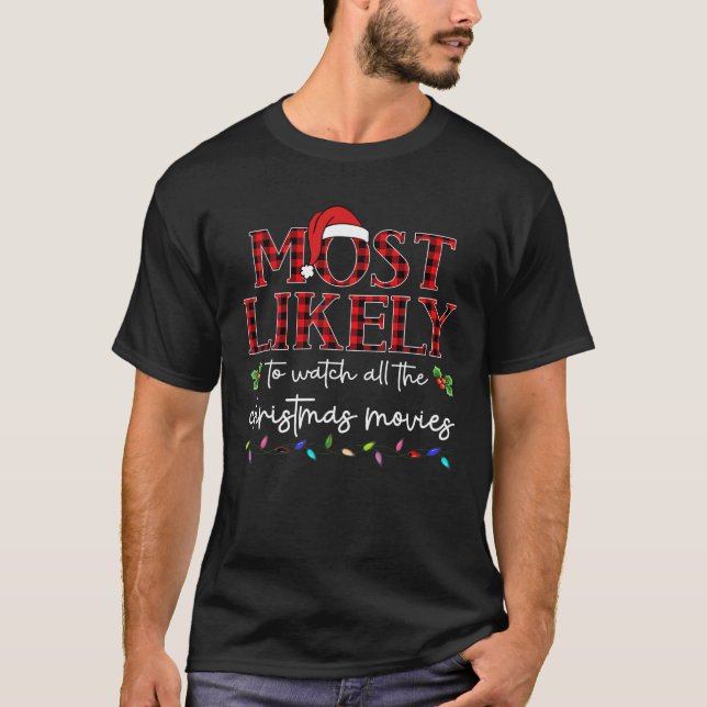 Most Likely To Watch All Christmas Movies Santa Ha T-Shirt (Front)