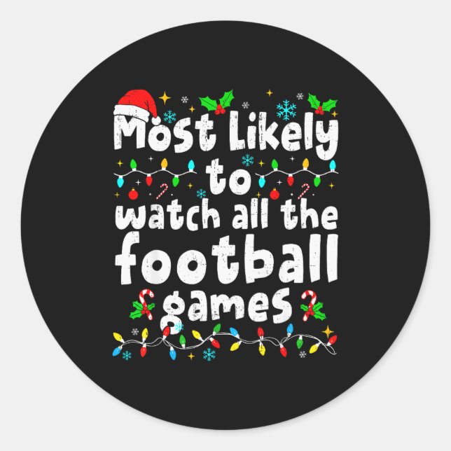 Most Likely To Watch All Football Games Christmas  Classic Round Sticker (Front)
