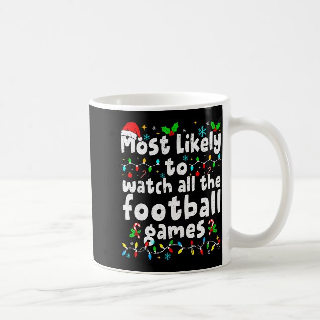 Most Likely To Watch All Football Games Christmas  Coffee Mug (Right)