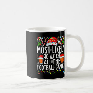 Most Likely To Watch All Football Games Christmas Coffee Mug