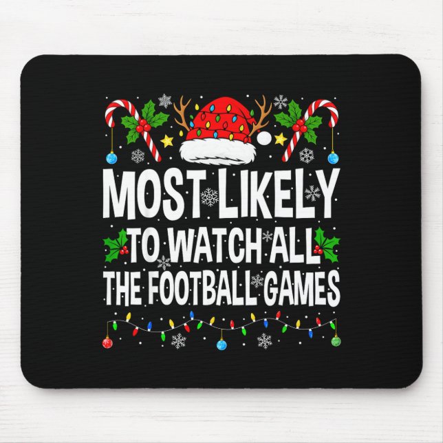 Most Likely To Watch All Football Games Christmas  Mouse Pad (Front)