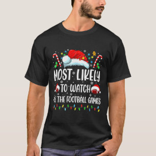 Most Likely To Watch All Football Games Christmas T-Shirt