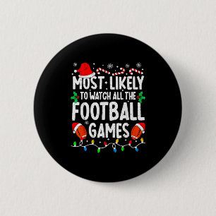 Most Likely To Watch All Football Games Matching C 6 Cm Round Badge