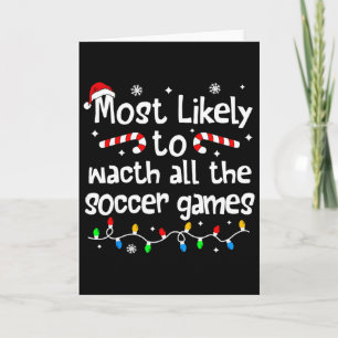 Most Likely To Watch All Soccer Games Christmas Ma Card