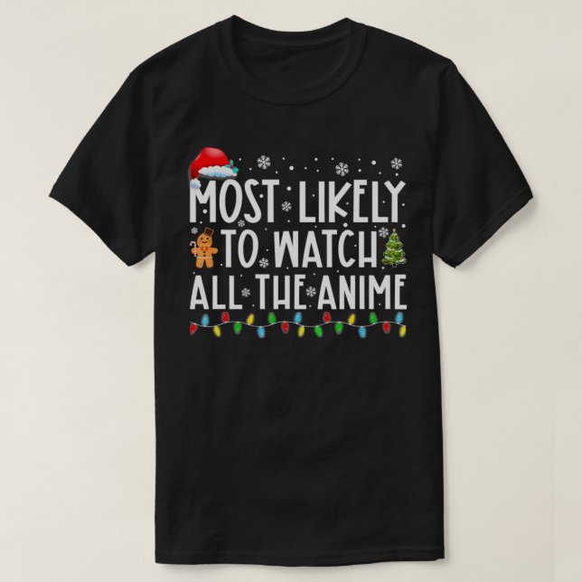 Most Likely To Watch All The Anime Funny Christmas T-Shirt (Design Front)