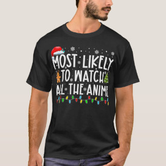 Most Likely To Watch All The Anime Funny Christmas T-Shirt