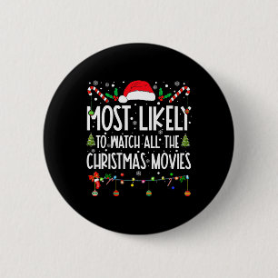 Most Likely To Watch All The Christmas Movies Chri 6 Cm Round Badge