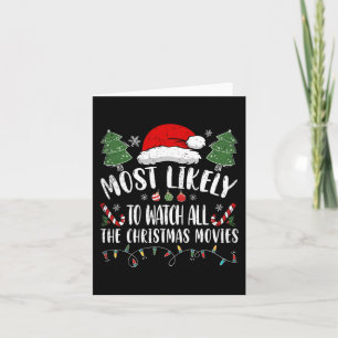 Most Likely To Watch All The Christmas Movies Chri Card