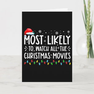 Most Likely To Watch All The Christmas Movies Chri Card