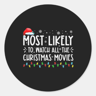Most Likely To Watch All The Christmas Movies Chri Classic Round Sticker