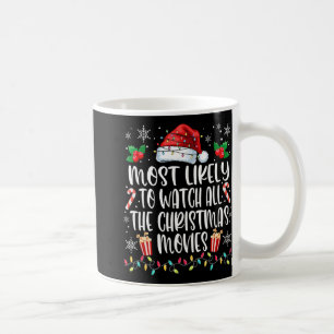Most Likely To Watch All The Christmas Movies Chri Coffee Mug