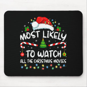 Most Likely To Watch All The Christmas Movies Chri Mouse Pad