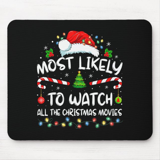 Most Likely To Watch All The Christmas Movies Chri Mouse Pad (Front)