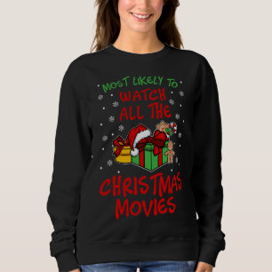 Most likely to Watch all the Christmas Movies Cute Sweatshirt