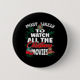 Most Likely To Watch All The Christmas Movies Fami 6 Cm Round Badge