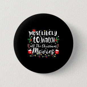 Most Likely To Watch All The Christmas Movies Fami 6 Cm Round Badge