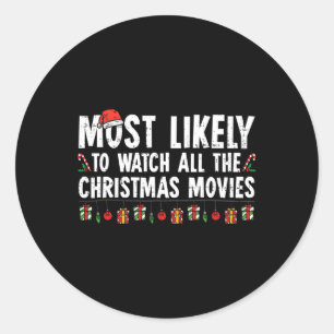Most Likely To Watch All The Christmas Movies Fami Classic Round Sticker