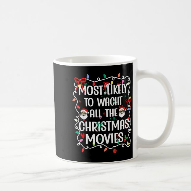 Most Likely To Watch All The Christmas Movies Fami Coffee Mug (Right)