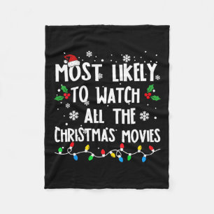 Most Likely To Watch All The Christmas Movies Fami Fleece Blanket