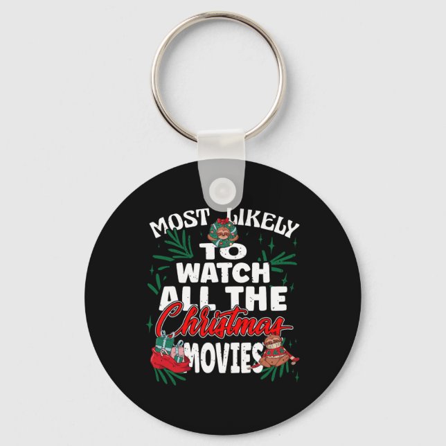 Most Likely To Watch All The Christmas Movies Fami Key Ring (Front)