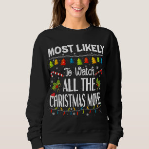 Most Likely To Watch All The Christmas Movies Funn Sweatshirt