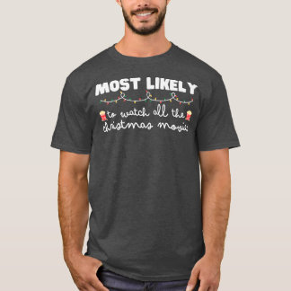 Most Likely To Watch All The Christmas Movies Funn T-Shirt