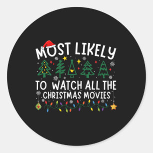 Most Likely To Watch All The Christmas Movies Matc Classic Round Sticker