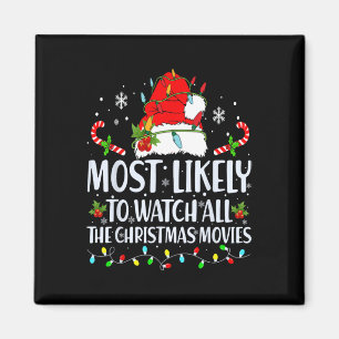 Most Likely To Watch All The Christmas Movies Matc Magnet