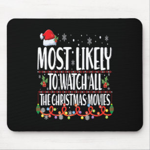 Most Likely To Watch All The Christmas Movies Matc Mouse Pad