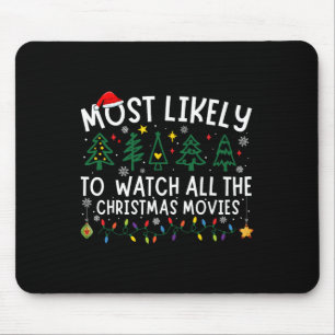 Most Likely To Watch All The Christmas Movies Matc Mouse Pad