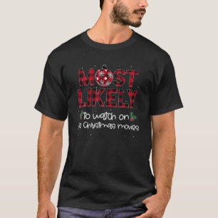 Most Likely To Watch All The Christmas Movies Matc T-Shirt