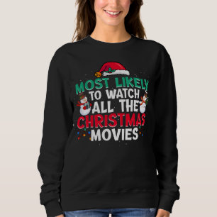 Most Likely To Watch All The Christmas Movies Sant Sweatshirt
