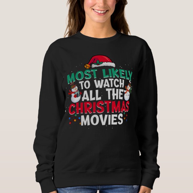 Most Likely To Watch All The Christmas Movies Sant Sweatshirt (Front)