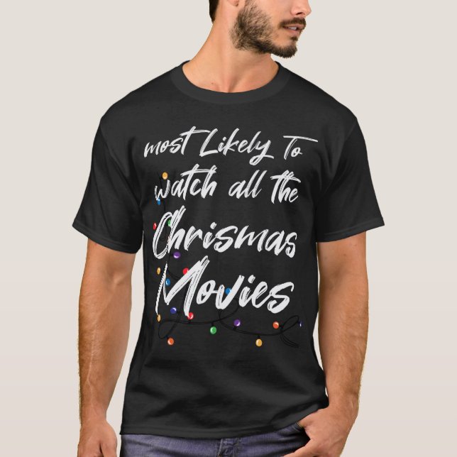 Most Likely To Watch All The Christmas Movies Sant T-Shirt (Front)