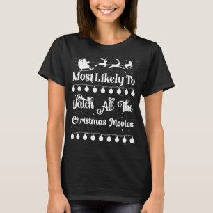 Most Likely To Watch All The Christmas Movies Sant T-Shirt
