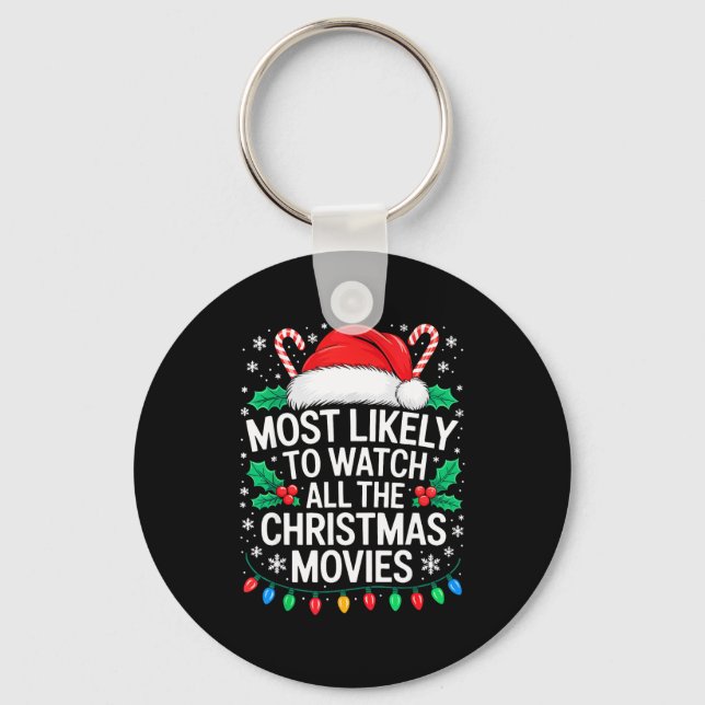 Most Likely To Watch All The Christmas Movies Shir Key Ring (Front)