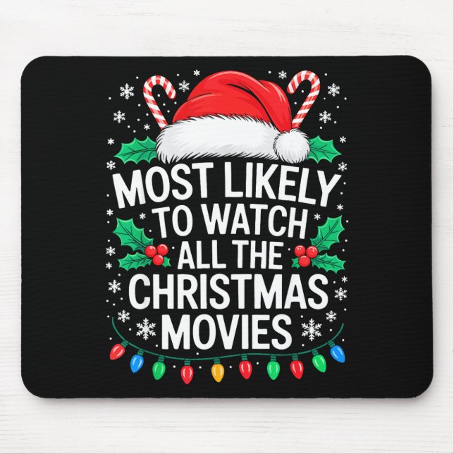 Most Likely To Watch All The Christmas Movies Shir Mouse Pad (Front)
