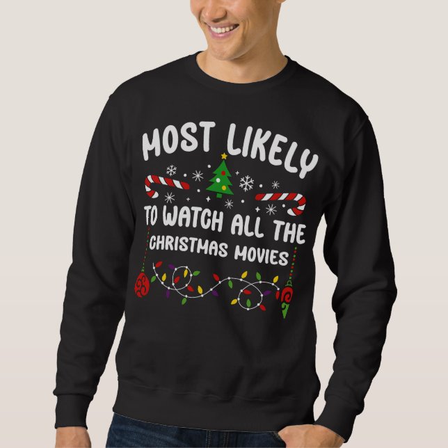 MOST LIKELY TO WATCH ALL THE CHRISTMAS MOVIES SWEATSHIRT (Front)