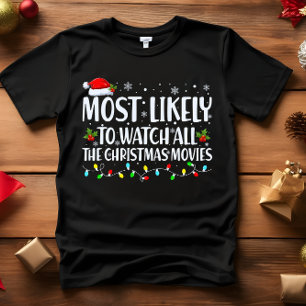 Most Likely to WATCH ALL THE CHRISTMAS MOVIES T-Shirt