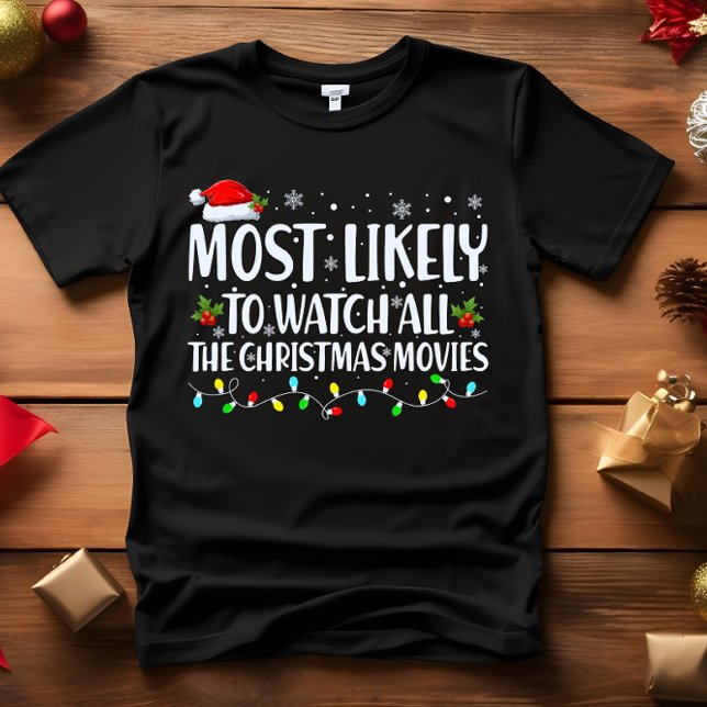 Most Likely to WATCH ALL THE CHRISTMAS MOVIES T-Shirt (MOST LIKELY TO WATCH ALL TE CHRISTMAS MOVIES FUNNY FAMILY MATCHING OUTFIT PIJAMAS FOR HOLIDAY SEASON)