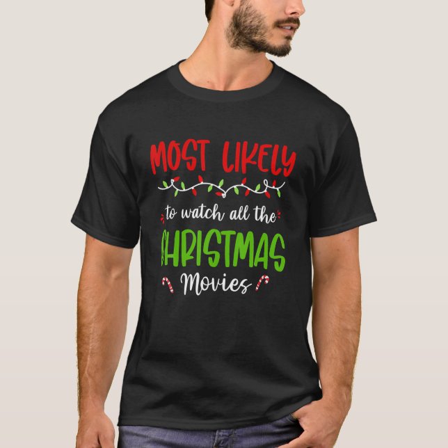 Most Likely To Watch All The Christmas Movies T-Shirt (Front)