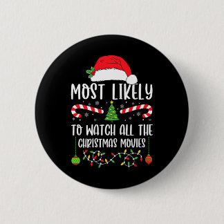 Most Likely To Watch All The Christmas Movies Xmas 6 Cm Round Badge