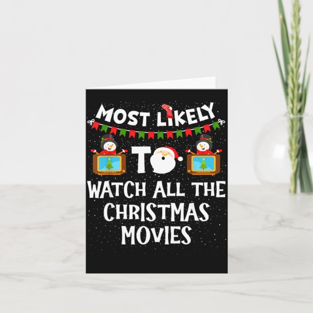 Most Likely To Watch All The Christmas Movies Xmas Card (Front)