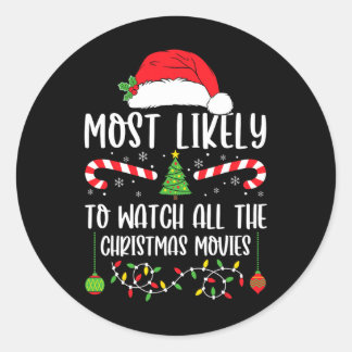 Most Likely To Watch All The Christmas Movies Xmas Classic Round Sticker