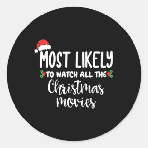 Most Likely To Watch All The Christmas Movies Xmas Classic Round Sticker