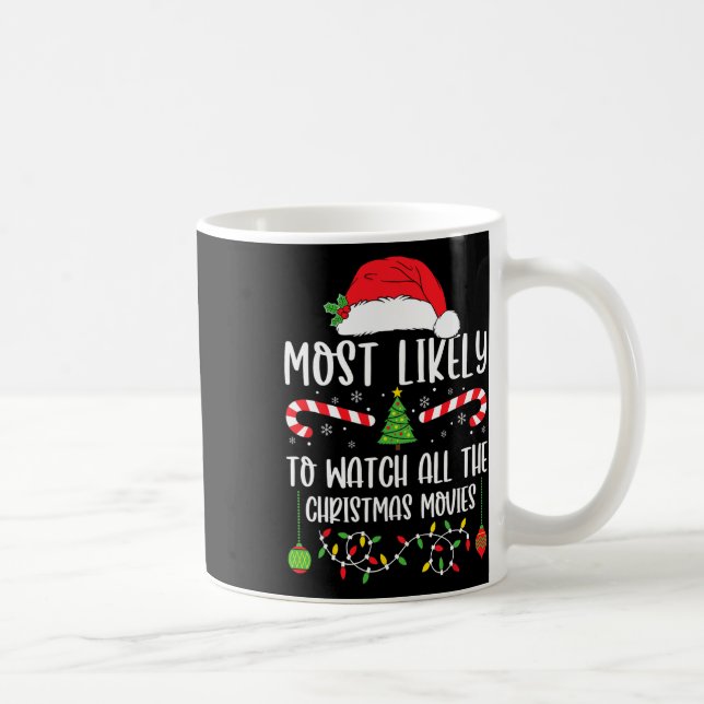 Most Likely To Watch All The Christmas Movies Xmas Coffee Mug (Right)